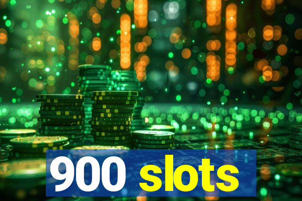 900 slots